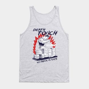 death touch no brick is safe Tank Top